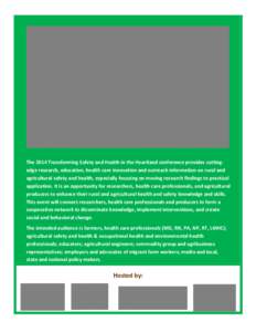 The 2014 Transforming Safety and Health in the Heartland conference provides cuttingedge research, education, health care innovation and outreach information on rural and agricultural safety and health, especially focusi