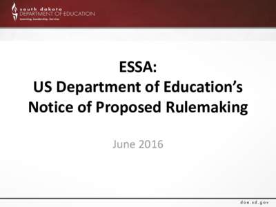 ESSA: US Department of Education’s Notice of Proposed Rulemaking June 2016  What is it?