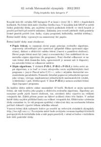 62. ročník Matematické olympiády –  Úlohy krajského kola kategorie P Krajské kolo 62. ročníku MO kategorie P se koná v úterý v dopoledních hodinách. Na řešení úloh máte 4 hodiny 