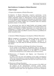 Provisional Translation Basic Guidelines on Investigation of Market Misconduct I. Basic Concepts 1. Purpose of Investigation of Market Misconduct Investigation of Market Misconduct comprises questioning, on-site inspecti