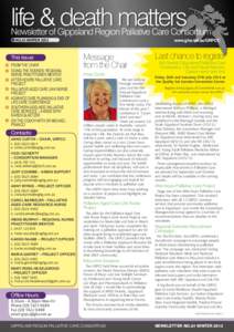life & death matters  Newsletter of Gippsland Region Palliative Care Consortium NO.24 WINTER[removed]This Issue: