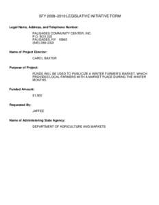 SFY 2009−2010 LEGISLATIVE INITIATIVE FORM Legal Name, Address, and Telephone Number: PALISADES COMMUNITY CENTER, INC. P.O. BOX 222 PALISADES, NY[removed]−2521