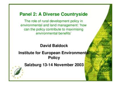 Panel 2: A Diverse Countryside The role of rural development policy in environmental and land management: ‘how can the policy contribute to maximising environmental benefits’