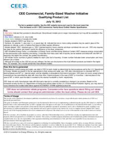 CEE Commercial, Family-Sized Washer Initiative Qualifying Product List July 15, 2012 The list is updated monthly. See the CEE website (www.cee1.org) for the most recent list. This list based on 2011 CEE Commercial, Famil