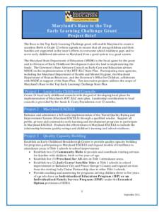 Maryland’s Race to the Top Early Learning Challenge Grant Project Brief The Race to the Top Early Learning Challenge grant will enable Maryland to create a seamless Birth to Grade 12 reform agenda to ensure that all yo