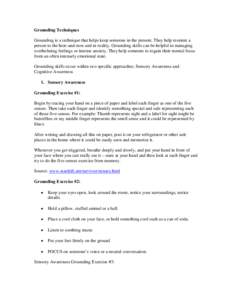 Grounding Techniques Grounding is a technique that helps keep someone in the present. They help reorient a person to the here-and-now and in reality. Grounding skills can be helpful in managing overhelming feelings or in