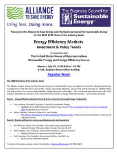 Please join the Alliance to Save Energy and the Business Council for Sustainable Energy for the 2013 BCSE State of the Industry Series Energy Efficiency Markets Investment & Policy Trends in cooperation with