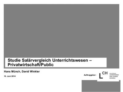 Studie Salärvergleich Unterrichtswesen – Privatwirtschaft/Public Hans Münch, David Winkler 10. Juni[removed]Auftraggeber: