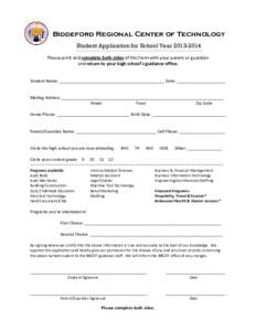 Biddeford Regional Center of Technology Student Application for School Year[removed]Please print and complete both sides of this form with your parent or guardian and return to your high school’s guidance office. Stu