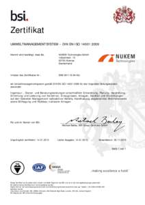 Zertifikat UMWELTMANAGEMENTSYSTEM – DIN EN ISO 14001:2009 Hiermit wird bestätigt, dass die NUKEM Technologies GmbH Industriestr. 13