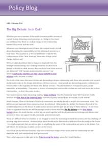 Policy Blog 24th February 2014 The Big Debate: In or Out? Whether you are a member of the public receiving public services or a small charity delivering social outcomes or, ‘living on the moon’