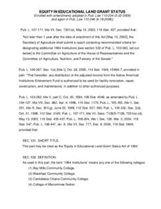 EQUITY IN EDUCATIONAL LAND GRANT STATUS Enrolled with amendments adopted in Pub. Law[removed]2008) and again in Pub. Law[removed][removed]Pub. L[removed], title VII, Sec[removed]e), May 13, 2002, 116 Stat. 437, p