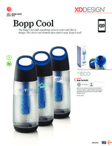 Bopp Cool The Bopp Cool adds something extra to water and that is design. The clever cool element does what it says: Keep it cool! P436.105