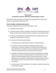IPAC By-laws as amended to August 23, 2009 (Part III Amended August 19, 2012) The Institute of Public Administration of Canada was incorporated by Letters Patent of the Dominion of Canada dated 15th December[removed]RIGHTS