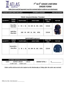 7th & 8th GRADE UNIFORM ORDER FORM Order form and full payment must be received before uniforms are distributed. STUDENT NAME (FIRST AND LAST)  STUDENT’S COLLEGE