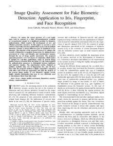 710  IEEE TRANSACTIONS ON IMAGE PROCESSING, VOL. 23, NO. 2, FEBRUARY 2014 Image Quality Assessment for Fake Biometric Detection: Application to Iris, Fingerprint,