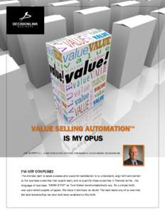 VALUE SELLING AUTOMATION™ IS MY OPUS JIM BERRYHILL CHIEF EXECUTIVE OFFICER, PRESIDENT & CO-FOUNDER DECISIONLINK I’M NOT CONFUSED The shortest path to sales success and customer satisfaction is to understand, align wi