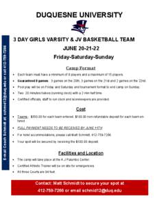 DUQUESNE UNIVERSITY  E-mail Coach Schmidt at: [removed] or call[removed]DAY GIRLS VARSITY & JV BASKETBALL TEAM JUNE[removed]