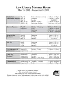 Law Library Summer Hours May 13, 2016 – September 9, 2016 Graduation/ May 13 Pre summer session May 14