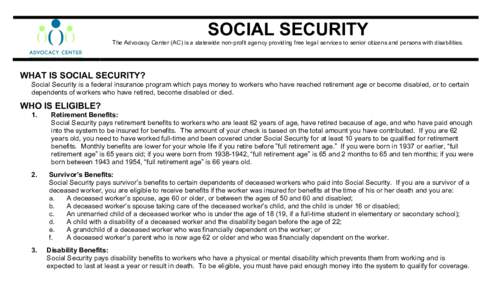 SOCIAL SECURITY The Advocacy Center (AC) is a statewide non-profit agency providing free legal services to senior citizens and persons with disabilities. WHAT IS SOCIAL SECURITY? Social Security is a federal insurance pr