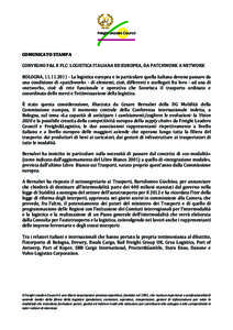   COMUNICATO	
  STAMPA	
   	
   CONVEGNO	
  F&L	
  E	
  FLC:	
  LOGISTICA	
  ITALIANA	
  ED	
  EUROPEA,	
  DA	
  PATCHWORK	
  A	
  NETWORK	
   	
   BOLOGNA,	
  	
  -­‐	
  La	
  logistica
