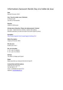 Informations Swisscom Nordic Day à la Vallée de Joux Date Samedi 24 Janvier 2015 Lieu / Lieu de rendez-vous / Itinéraire Le Brassus (vd) Lieu dit La Thomassette