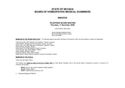 STATE OF NEVADA BOARD OF HOMEOPATHIC MEDICAL EXAMINERS MINUTES TELEPHONE BOARD MEETING Thursday, 11 December 2008 LOCATION OF MEETING: