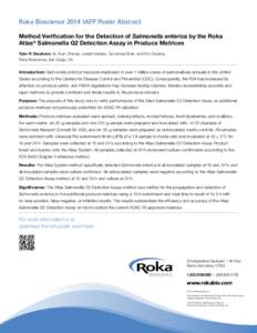 Roka Bioscience 2014 IAFP Poster Abstract Method Verification for the Detection of Salmonella enterica by the Roka Atlas® Salmonella G2 Detection Assay in Produce Matrices Tyler P. Stephens, W. Evan Chaney, Joseph Kabal