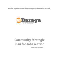 Working together to move the economy and collaboration forward.  Community Strategic Plan for Job Creation October 2012-March 2014