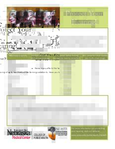 Protect Your Hearing! Did You Know?  Noise Injury affects the hearing of up to two-thirds of the farming community. Have you been tested?  Noise injury occurs when tiny hairs in the inner ear (cochlea) are da