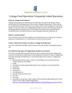 Cottage Food Operation: Frequently Asked Questions What are Cottage Food Products? Cottage Food products are specific types of foods that you make in the kitchen of your private home. Not all food products can be sold as
