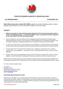 POSITIVE PROGRESS ACHIEVED AT MOUNT MULLIGAN ASX ANNOUNCEMENT 13 NOVEMBER 2013 _____________________________________________________________________________________ Mantle Mining Corporation Limited (ASX: MNM) is pleased