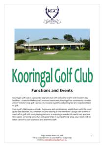 Functions and Events Kooringal Golf Club is a proud 60 year old club with old world charm with modern day facilities. Located in Melbourne’s western beach area, Kooringal has consistently rated as one of Victoria’s t