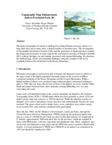 Topographic Map Enhancement: Kakwa Provincial Park, BC Nancy Alexander, Roger Wheate University of Northern British Columbia Prince George, BC, V2N 4Z9