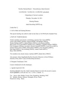 Pacifica National Board—Teleconference (Open Session) 8:30 PM EST, 7:30 PM CST, 5:30 PM PST (scheduled) Originating in Various Locations Thursday, November 10, 2011 Meeting Minutes Audio Recording: KPFTX.org