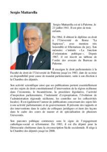 Sergio Mattarella  Sergio Mattarella est né à Palerme, le 23 juillet[removed]Il est père de trois enfants. En 1964, il obtient le diplôme en droit