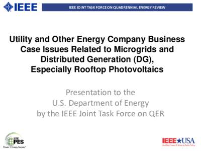 IEEE JOINT TASK FORCE ON QUADRENNIAL ENERGY REVIEW  Utility and Other Energy Company Business Case Issues Related to Microgrids and Distributed Generation (DG), Especially Rooftop Photovoltaics