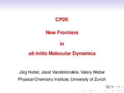 CP2K New Frontiers in ab initio Molecular Dynamics  Jürg Hutter, Joost VandeVondele, Valery Weber