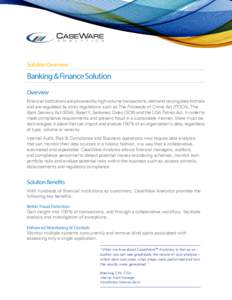 Solution Overview  Banking & Finance Solution Overview Financial institutions are powered by high-volume transactions, demand varying data formats and are regulated by strict regulations such as The Proceeds of Crime Act