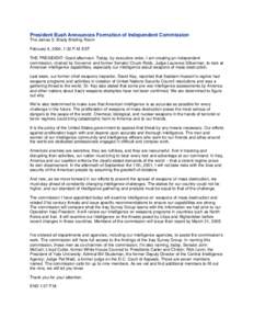 President Bush Announces Formation of Independent Commission The James S. Brady Briefing Room February 6, 2004, 1:32 P.M. EST THE PRESIDENT: Good afternoon. Today, by executive order, I am creating an independent commiss