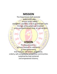 MISSION The Department shall promote peace and order, d d ensure public safety,  strengthen capability of local government units 