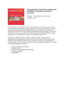 Progressing Play: Practicalities, intentions and possibilities in emerging co-constructed curriculum Author(s): Leanne Hunter and Lisa Sonter Published: 2012