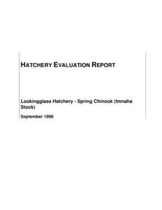 HATCHERY EVALUATION REPORT  Lookingglass Hatchery - Spring Chinook (Imnaha Stock) September 1996