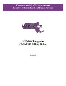 Commonwealth of Massachusetts Executive Office of Health and Human Services ICD-10 Changes to CMS-1500 Billing Guide