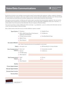 Voice/Data Communications Use this form to list your voice and data communications needs. Communication with employees, vendors, customers, emergency officials and other key contacts is vital to your ability to resume bu