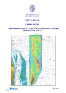 THE UNITED KINGDOM HYDROGRAPHIC OFFICE EAST ANGLIA CROSS SANDS ASSESSMENT ON THE ANALYSIS OF ROUTINE RESURVEY AREA EA7