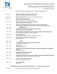 Derwent Estuary Science and Management Symposium 23 April 2015 CSIRO Marine Laboratories – Castray Esplanade 8:00 – 8:30