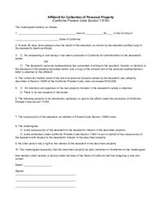 Affidavit for Collection of Personal Property (California Probate Code Section[removed]The undersigned state(s) as follows: 1. _______________________________________ died on ___________, 20____, in the County of ________