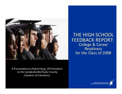 THE HIGH SCHOOL  FEEDBACK REPORT: College & Career  Readiness  for the Class of 2008