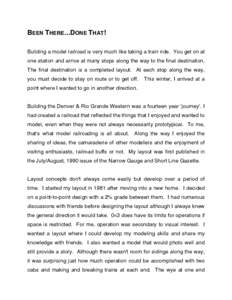 BEEN THERE...DONE THAT! Building a model railroad is very much like taking a train ride. You get on at one station and arrive at many stops along the way to the final destination. The final destination is a completed lay